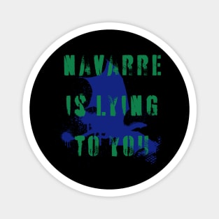Navarre is lying to you Magnet